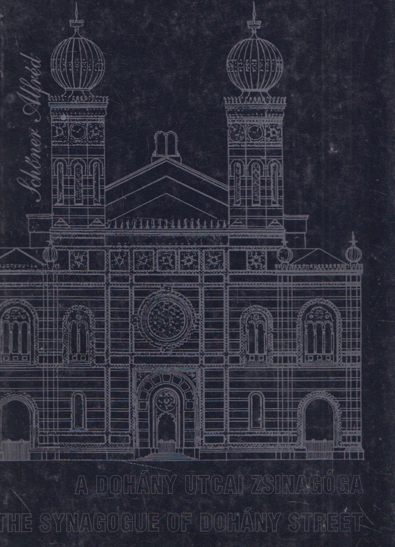 Schőner Alfréd - A Dohány utcai zsinagóga / The Synagogue of Dohány Street [antikvár]