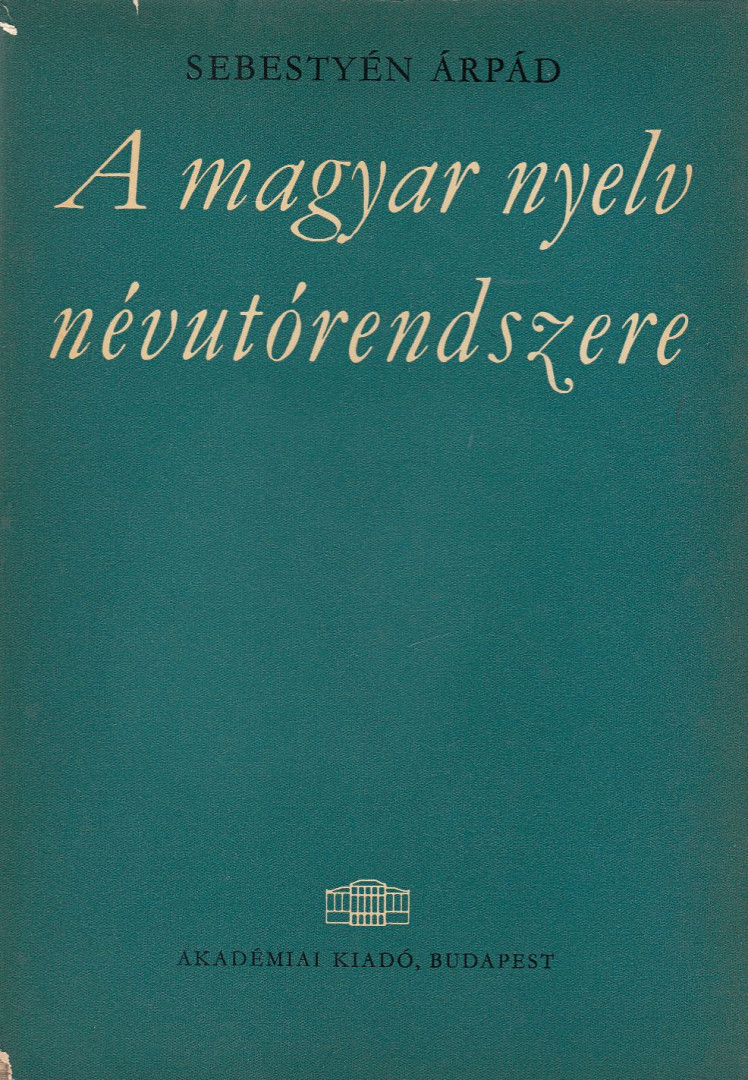 Sebestyén Árpád - A magyar nyelv névutórendszere (dedikált) [antikvár]