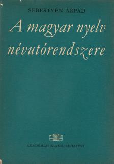 Sebestyén Árpád - A magyar nyelv névutórendszere (dedikált) [antikvár]