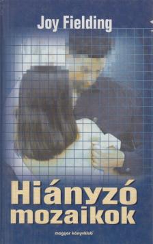 Fielding, Joy - Hiányzó mozaikok [antikvár]