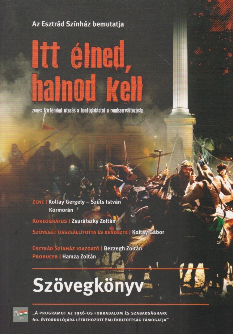 KOLTAY GÁBOR - Itt élned, halnod kell - Szövegkönyv [antikvár]