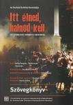 KOLTAY GÁBOR - Itt élned, halnod kell - Szövegkönyv [antikvár]