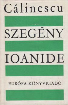 Calinescu, George - Szegény Ioanide [antikvár]