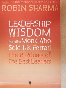 Robin S. Sharma - Leadership Wisdom from The Monk Who Sold His Ferrari [antikvár]