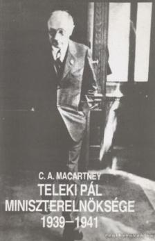 Macartney, C.A. - Teleki Pál miniszterelnöksége 1939-1941 [antikvár]