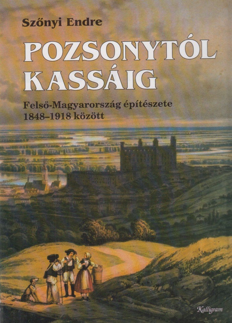 Szőnyi Endre - Pozsonytól Kassáig [antikvár]
