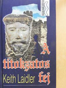 Keith Laidler - A titokzatos fej [antikvár]