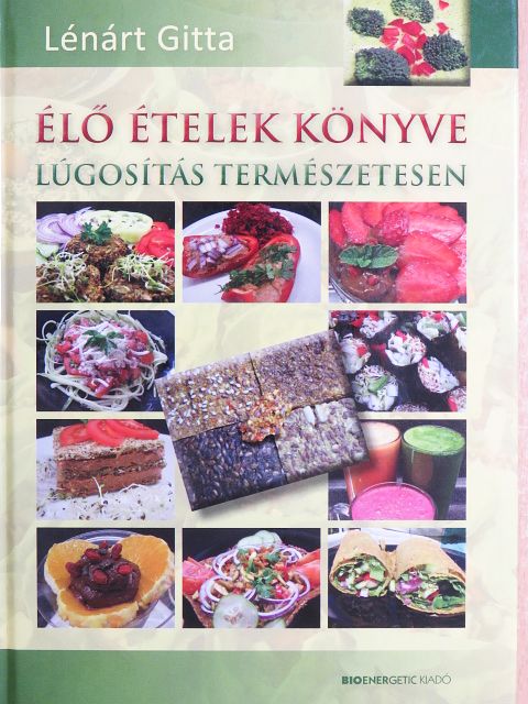 Lénárt Gitta - Élő ételek könyve [antikvár]