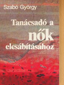 Szabó György - Tanácsadó a nők elcsábításához [antikvár]