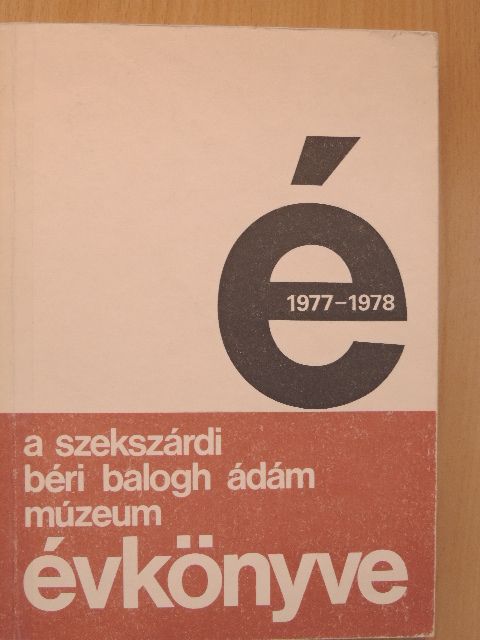 Andrásfalvy Bertalan - A szekszárdi Béri Balogh Ádám Múzeum évkönyve 1977-1978. [antikvár]