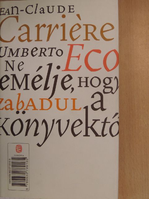 Jean-Claude Carriére - Ne remélje, hogy megszabadul a könyvektől [antikvár]