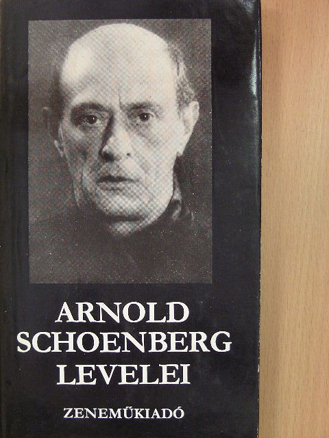 Arnold Schoenberg - Arnold Schoenberg levelei [antikvár]