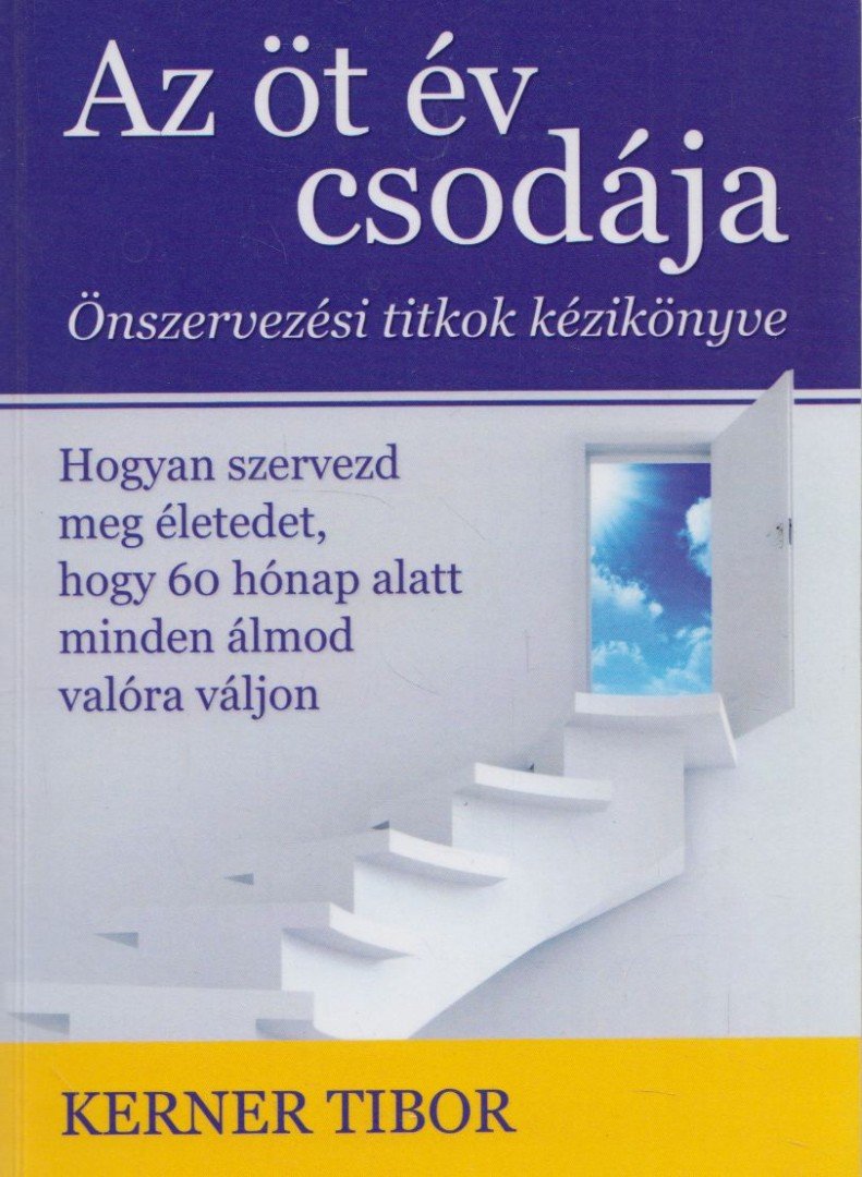 Kerner Tibor - Az öt év csodája [antikvár]