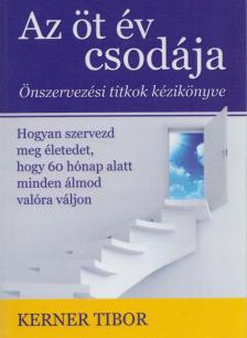 Kerner Tibor - Az öt év csodája [antikvár]