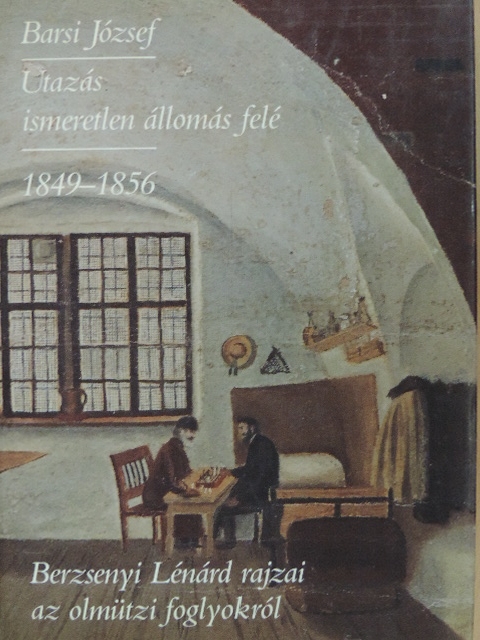 Barsi József - Utazás ismeretlen állomás felé 1849-1856 [antikvár]