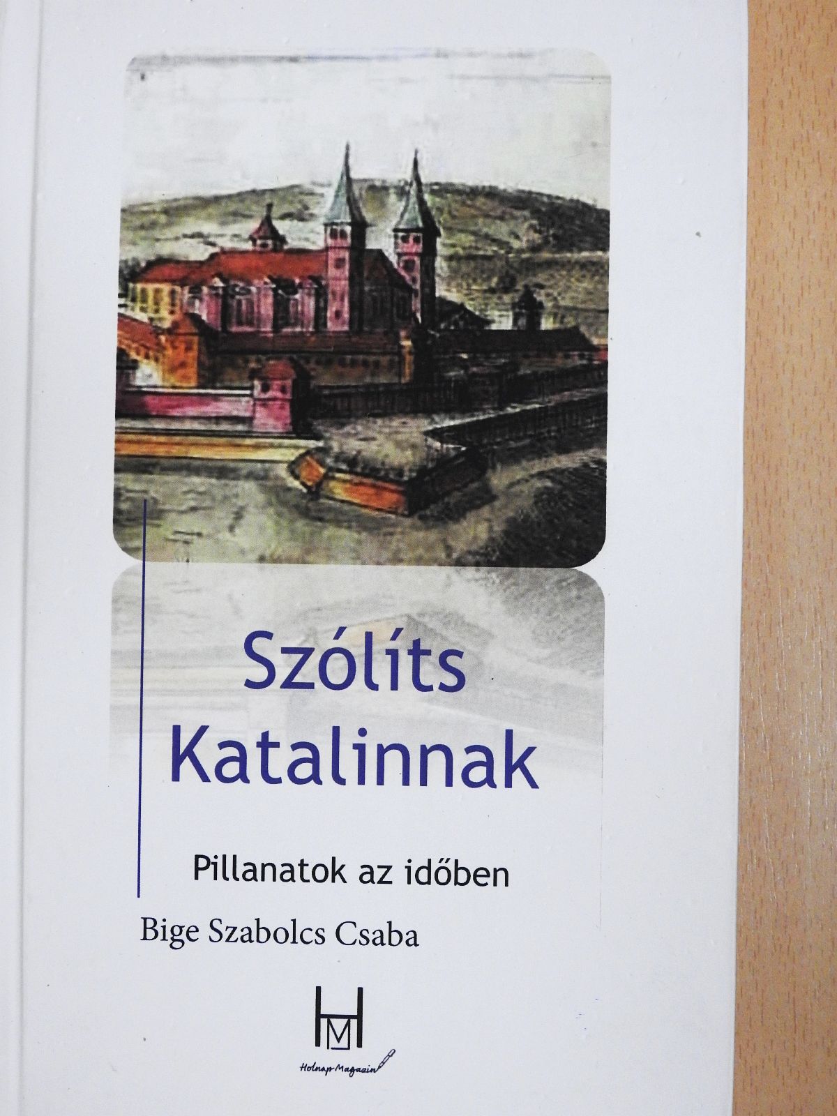 Bige Szabolcs Csaba - Szólíts Katalinnak (dedikált példány) [antikvár]