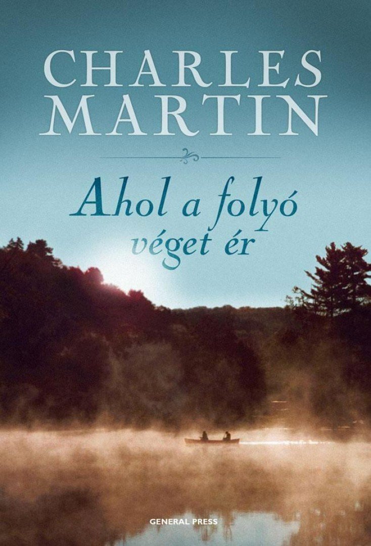 Charles Martin - Ahol a folyó véget ér [antikvár]
