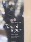 Tóth Sára - Táncol a por (kétszeresen dedikált példány) [antikvár]