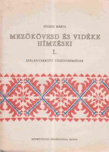 Fügedi Márta - Mezőkövesd és vidéke hímzései I. [antikvár]