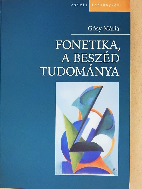 Gósy Mária - Fonetika, a beszéd tudománya [antikvár]