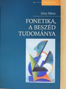 Gósy Mária - Fonetika, a beszéd tudománya [antikvár]