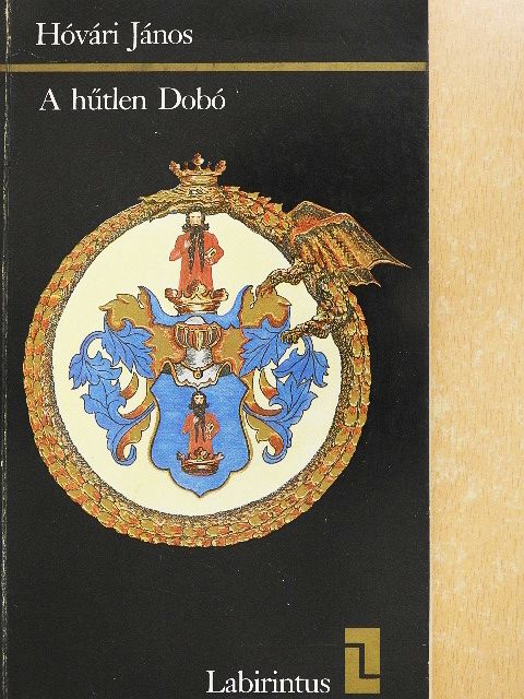 Hóvári János - A hűtlen Dobó [antikvár]