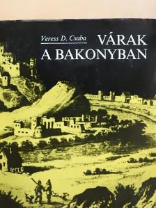 Veress D. Csaba - Várak a Bakonyban [antikvár]