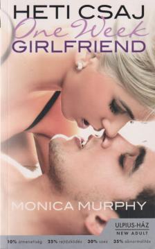 Monica Murphy - One ​Week Girlfriend – Heti csaj [antikvár]