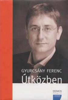 Gyurcsány Ferenc - Útközben (aláírt) [antikvár]