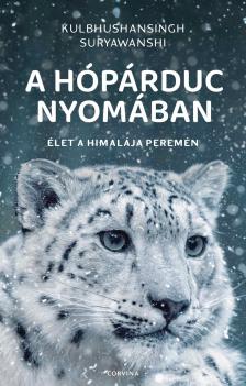 Kulbhushansingh Suryawanshi - A hópárduc nyomában Élet a Himalája peremén [eKönyv: epub, mobi]