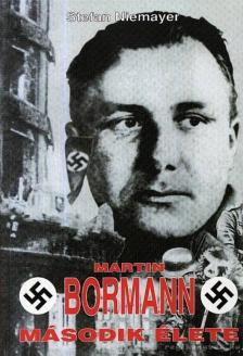 NIEMAYER, STEFAN - Martin Bormann második élete [antikvár]