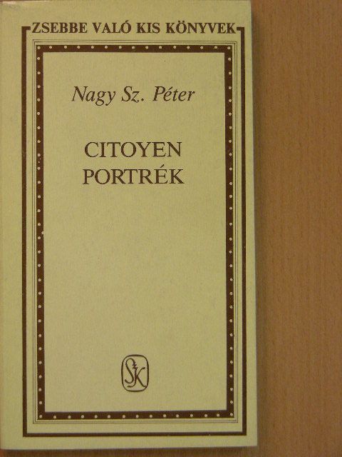 Nagy Sz. Péter - Citoyen portrék [antikvár]