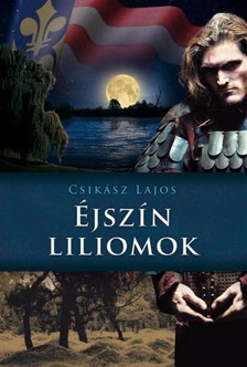 Csikász Lajos - Éjszín liliomok [eKönyv: epub, mobi]