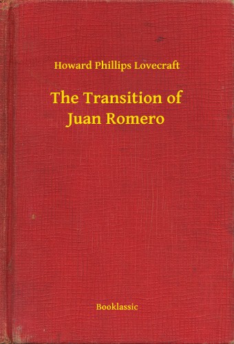 Howard Phillips Lovecraft - The Transition of Juan Romero [eKönyv: epub, mobi]