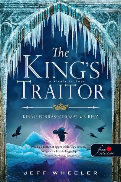 Jeff Wheeler - The King\'s Traitor - A király árulója (Királyforrás 3.)