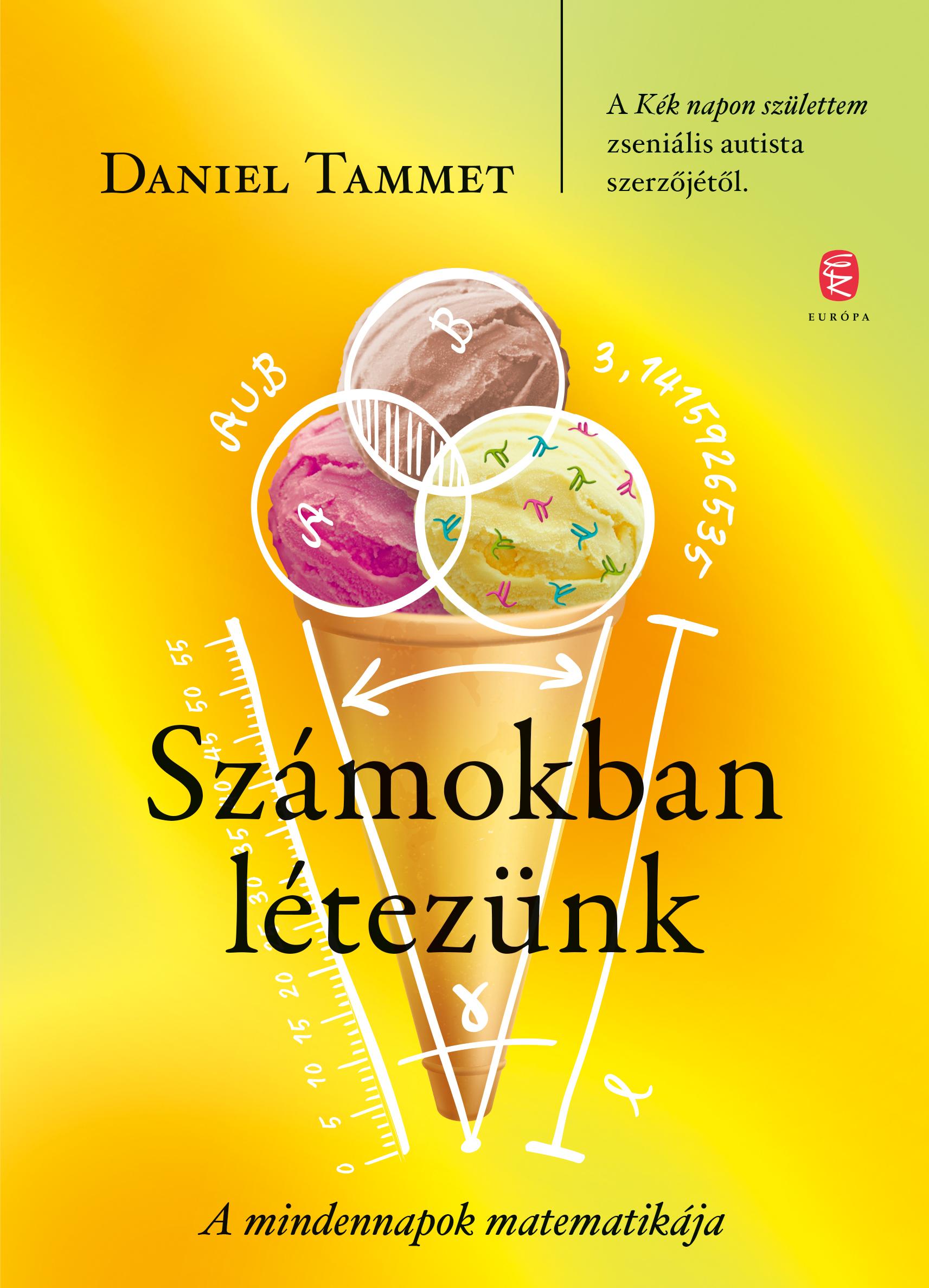 Tammet, Daniel - Számokban létezünk - A mindennapok matematikája