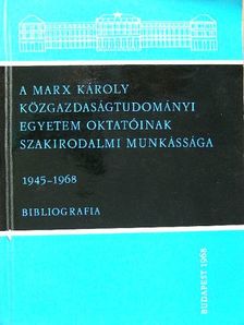 A Marx Károly Közgazdaságtudományi Egyetem oktatóinak szakirodalmi munkássága [antikvár]