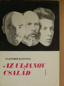 Vlagyimir Kanyivec - Az Uljanov család [antikvár]
