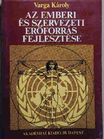 Varga Károly - Az emberi és szervezeti erőforrás fejlesztése [antikvár]