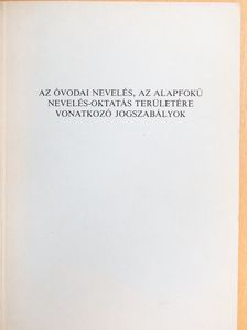 Az óvodai nevelés, az alapfokú nevelés-oktatás területére vonatkozó jogszabályok [antikvár]