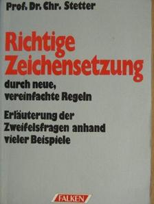Dr. Chr. Stetter - Richtige Zeichensetzung durch neue, vereinfachte Regeln [antikvár]