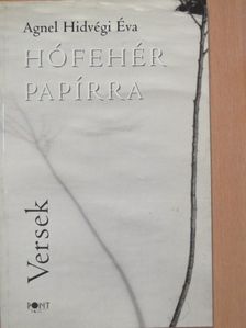 Agnel Hidvégi Éva - Hófehér papírra [antikvár]