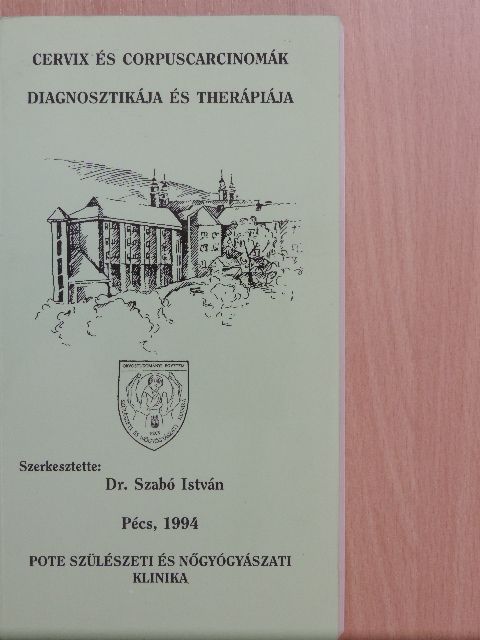 Dr. Battyány István - Cervix és corpuscarcinomák diagnosztikája és therápiája [antikvár]
