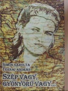 Simon Sarolta - Szép vagy, gyönyörű vagy... [antikvár]