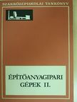 Dr. Dobos Imre - Építőanyagipari gépek II. [antikvár]