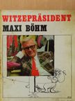 Witzepräsident Maxi Böhm [antikvár]