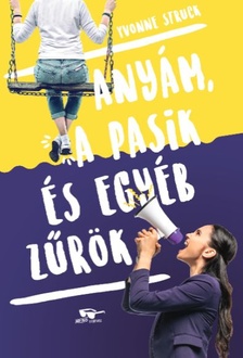 Yvonne Struck - Anyám, a pasik, és egyéb zűrök