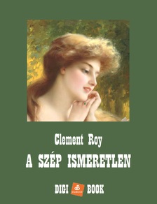 Roy Clement - A szép ismeretlen [eKönyv: epub, mobi]