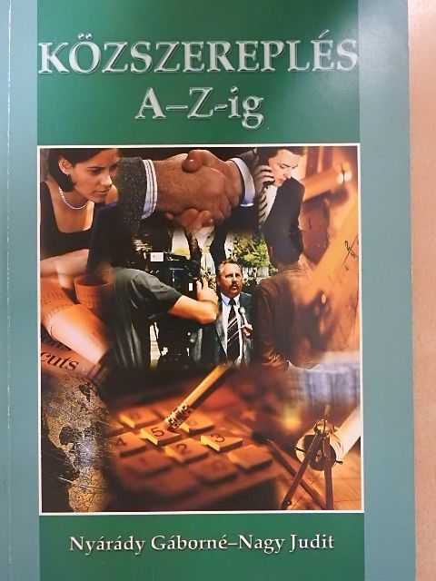 Nagy Judit - Közszereplés A-Z-ig [antikvár]