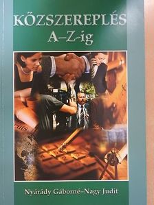 Nagy Judit - Közszereplés A-Z-ig [antikvár]